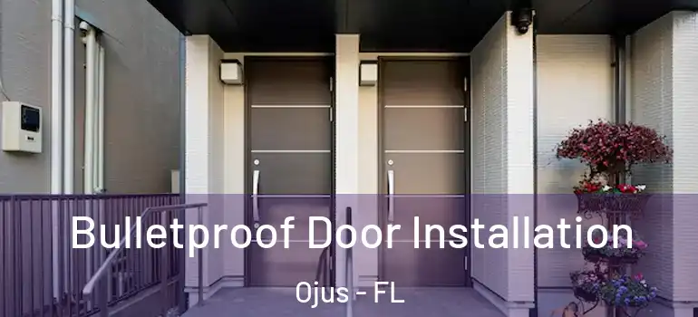 Bulletproof Door Installation Ojus - FL