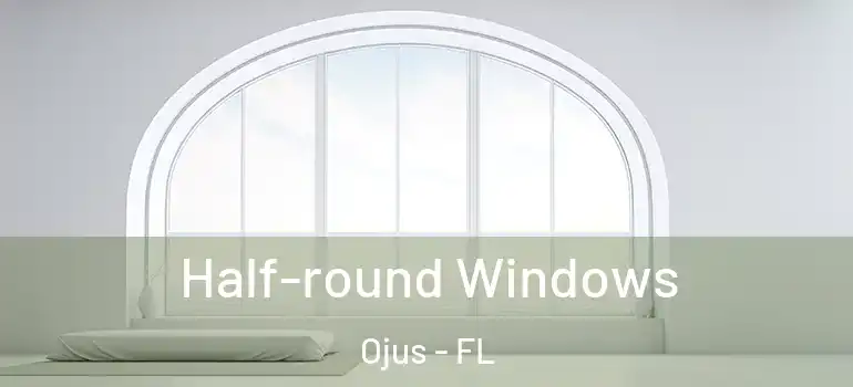Half-round Windows Ojus - FL