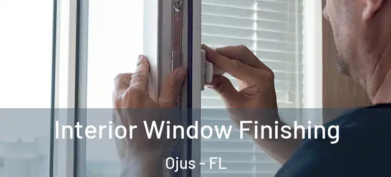 Interior Window Finishing Ojus - FL