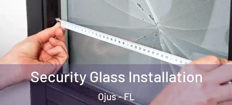 Security Glass Installation Ojus - FL