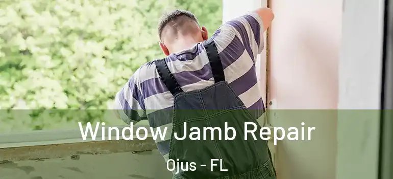 Window Jamb Repair Ojus - FL