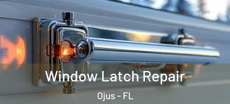 Window Latch Repair Ojus - FL